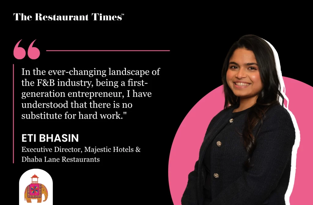 Eti Bhasin on today's F&B industry and why she thinks there is no substitute for hard work